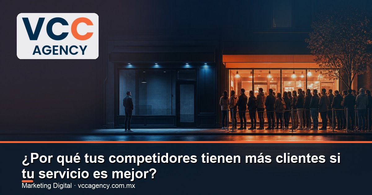 ¿Por qué tus competidores tienen más clientes si tu servicio es mejor?